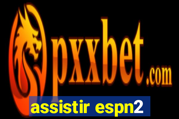 assistir espn2